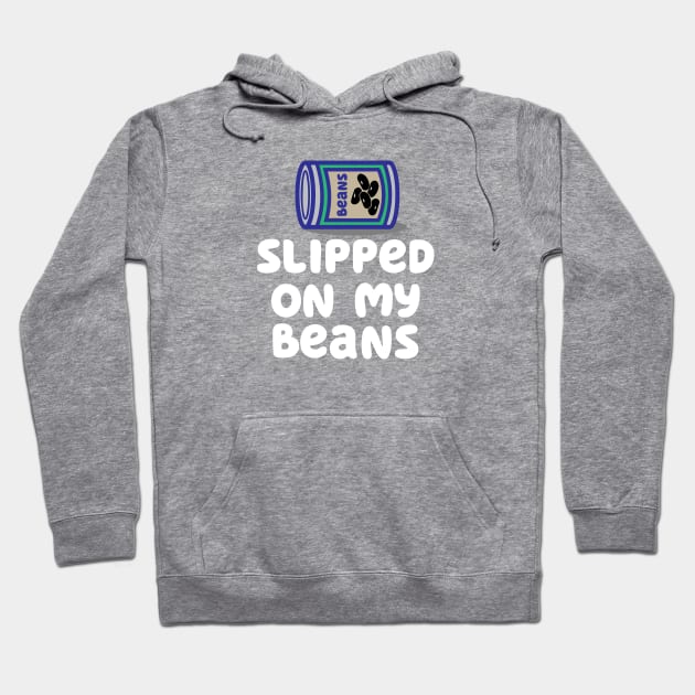 Slipped on my beans Hoodie by HeyBeardMon